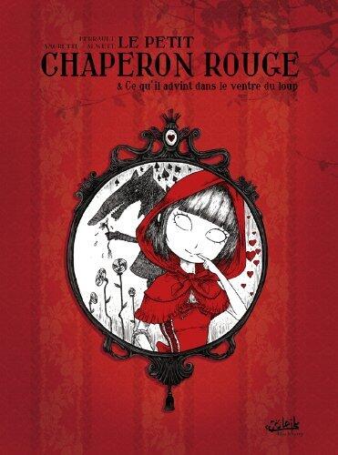 Le Petit Chaperon Rouge: Ce Qu'il Advint Dans Le Ventre du Loup