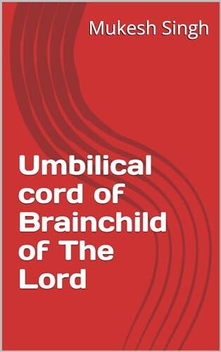 Umbilical cord of Brainchild of The Lord