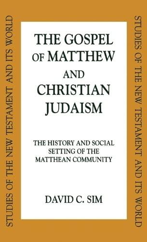 The Gospel of Matthew and Christian Judaism: The History and Social Setting of the Matthean Community