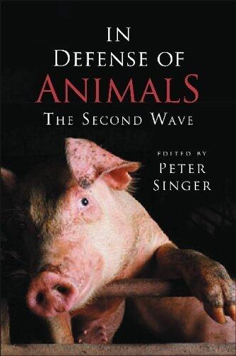 In Defense of Animals: The Second Wave by Peter Singer