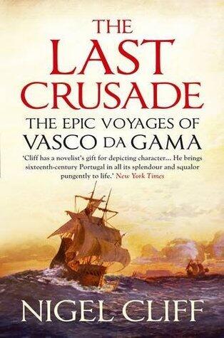 The Last Crusade: The Epic Voyages of Vasco Da Gama