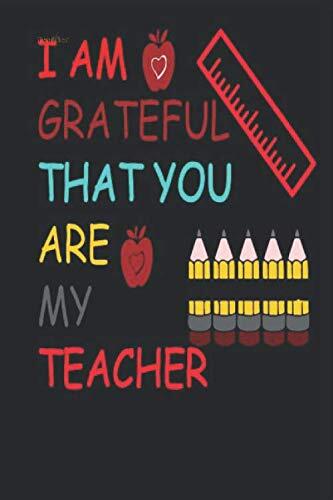 Teacher lined notebook journal. I am grateful that you are my teacher gift