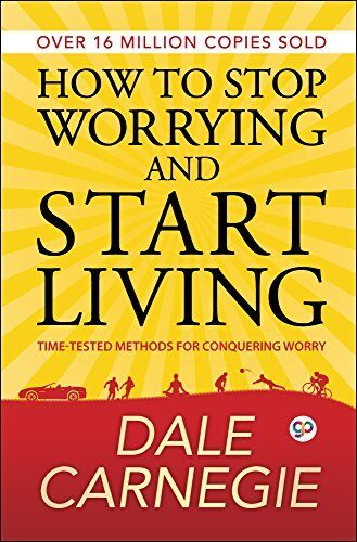 How to Stop Worrying and Start Living