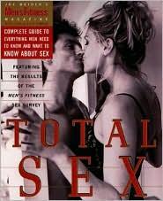 Total Sex: Men's Fitness Magazine's Complete Guide to Everything Men Need to Know and Want to Know About Sex