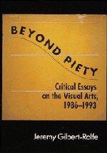 Beyond Piety: Critical Essays on the Visual Arts (1986-1993)