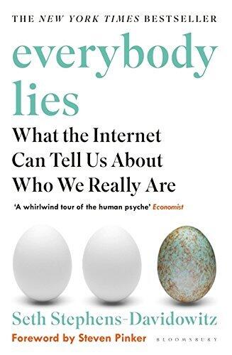 Everybody Lies (What the Internet Can Tell Us About Who We Really Are)