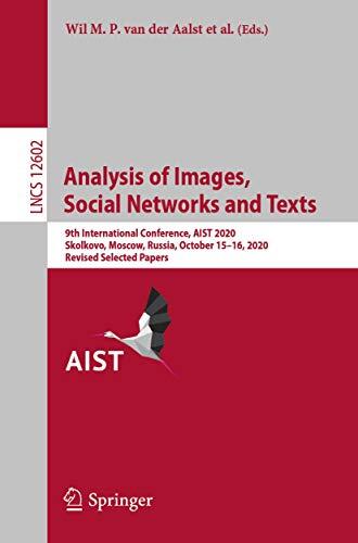 Analysis of Images, Social Networks and Texts: 9th International Conference, AIST 2020, Skolkovo, Moscow, Russia, October 15-16, 2020, Revised Selected ... Notes in Computer Science Book 12602)