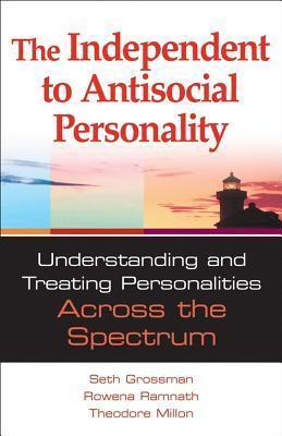 Understanding and Treating Personalities Across the Spectrum: The Independent to Antisocial Personality
