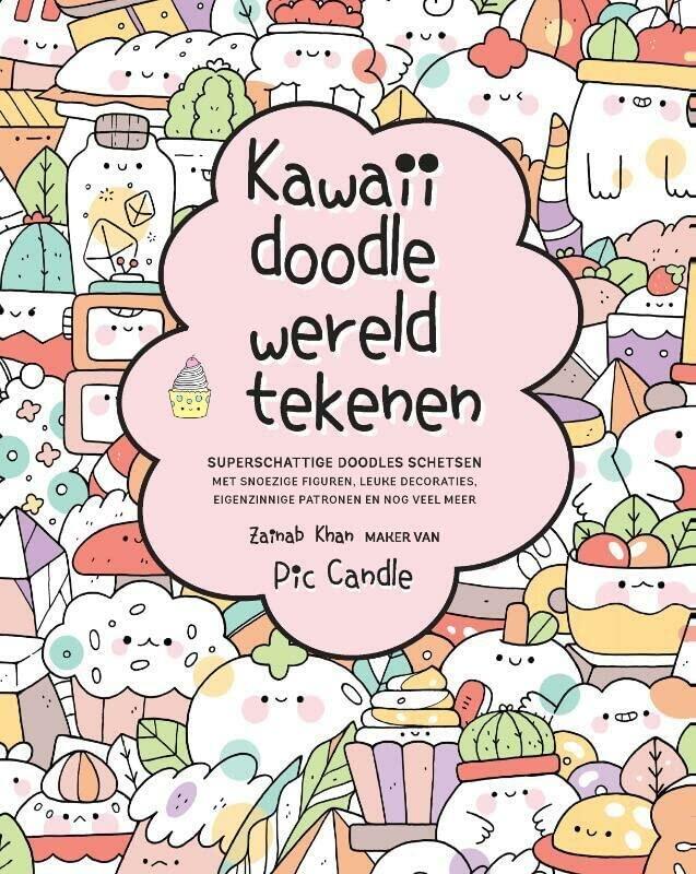 Kawaii doodle wereld tekenen: superschattige doodles schetsen : met snoezige figuren, leuke versieringen, eigenzinnige patronen en nog veel meer