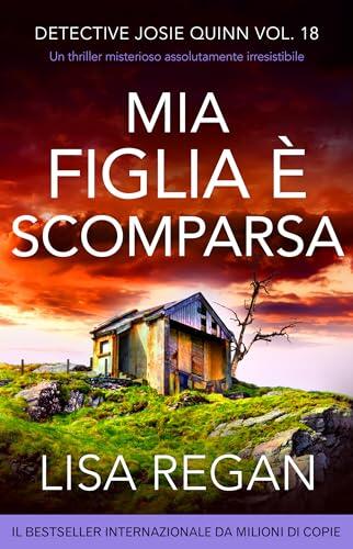 Mia figlia è scomparsa (Detective Josie Quinn Vol. 18)