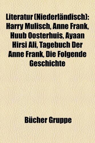 Literatur (Niederlandisch): Harry Mulisch, Anne Frank, Huub Oosterhuis, Archibald Strohalm, Ayaan Hirsi Ali, Tagebuch Der Anne Frank