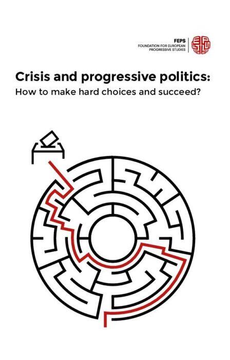 Crisis and Progressive Politics: How to Make Hard Choices and Succeed