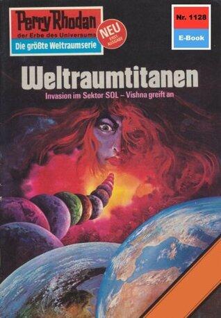 Perry Rhodan 1128: Weltraumtitanen: Perry Rhodan-Zyklus "Die endlose Armada" (Perry Rhodan-Erstauflage)