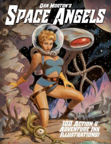 Dan Morton's Space Angels: 100 Action & Adventure Ink Illustrations!