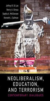 Neoliberalism, Education, Terrorism: Contemporary Dialogues