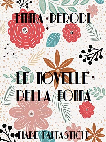 Le novelle della nonna: Fiabe fantastiche