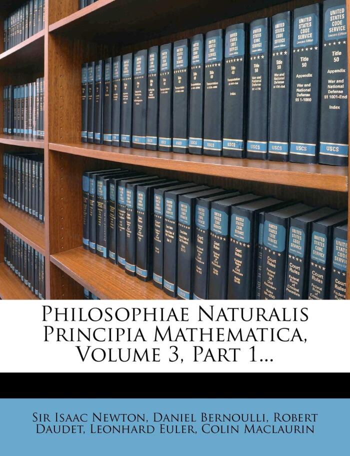 Philosophiae Naturalis Principia Mathematica, Volume 3, Part 1...