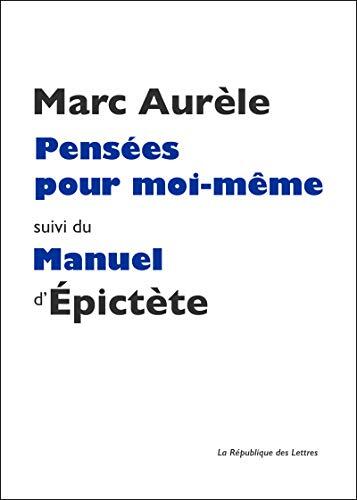 Pensées pour moi-même: Suivi du Manuel d'Epictète