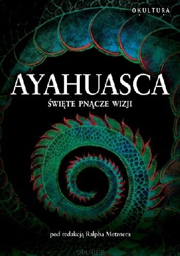 Ayahuasca. Święte pnącze duchów