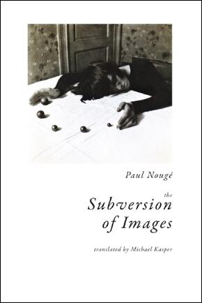 The Subversion of Images: Notes Illustrated with Nineteen Photographs