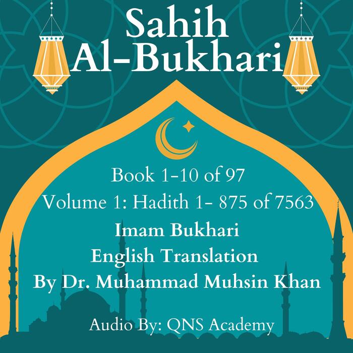 Sahih Al Bukhari English Translation Volume 1 Book 1-10 Hadith 1-875 of 7563: Most Authentic Hadith Audio Collection