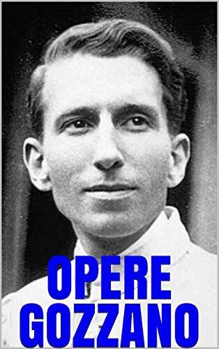Opere di Guido Gozzano.: Poesie. Prose. Corrispondenza. Illustrazioni.