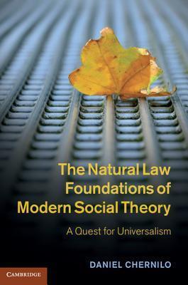The Natural Law Foundations of Modern Social Theory: A Quest for Universalism