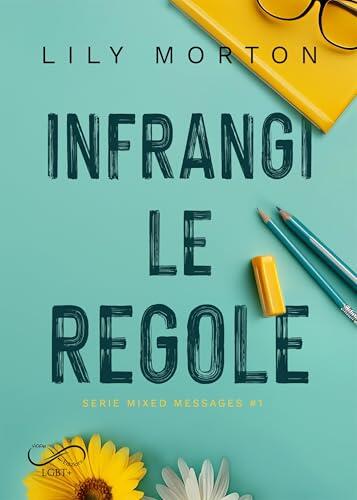 Infrangi le regole (Mixed Messages Vol. 1)