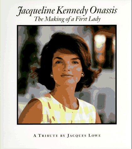 Jacqueline Kennedy Onassis: The Making of a First Lady