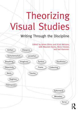 Theorizing Visual Studies: Writing Through the Discipline
