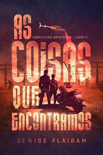 As Coisas que Encontramos (Fronteiras Artificiais Livro 2)