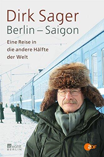 Berlin   Saigon: Eine Reise In Die Andere Hälfte Der Welt