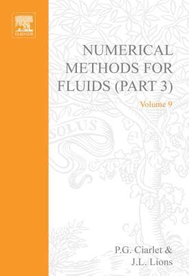 Handbook of Numerical Analysis, Volume 9: Numerical Analysis for Fluids Part 3