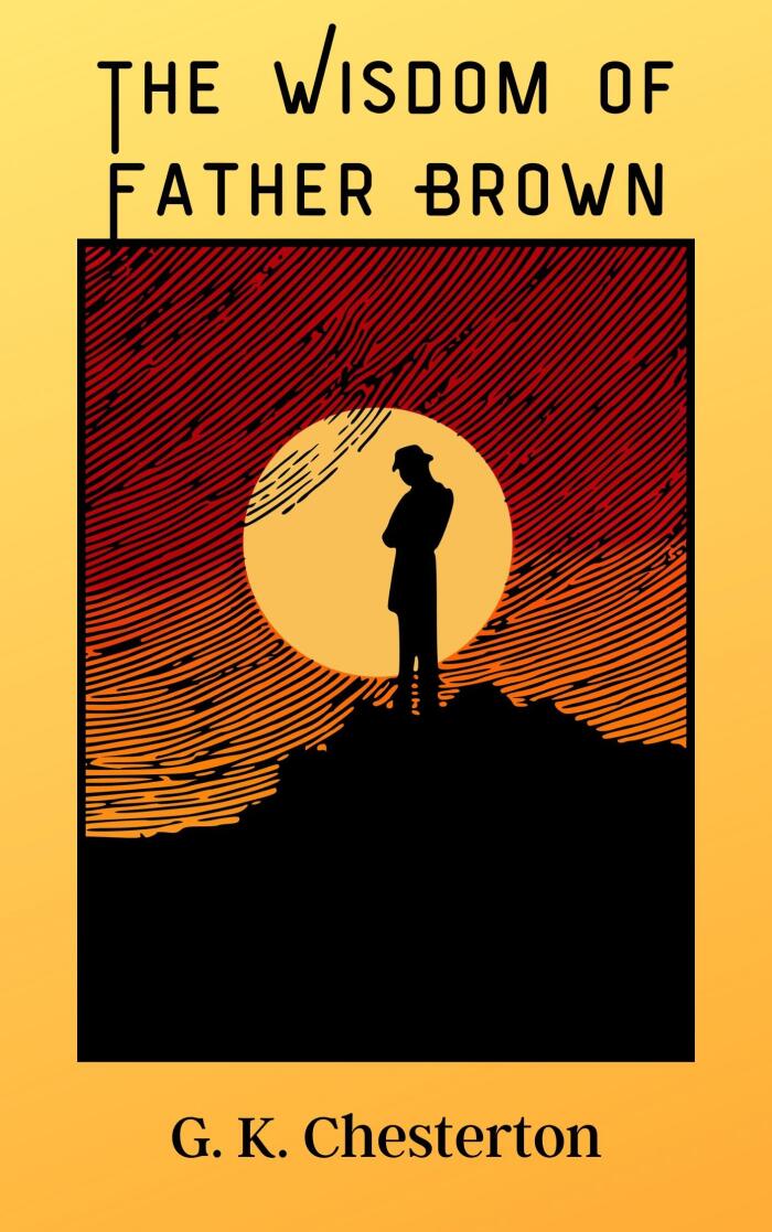 The Wisdom of Father Brown: 20th Century British Detective Classic