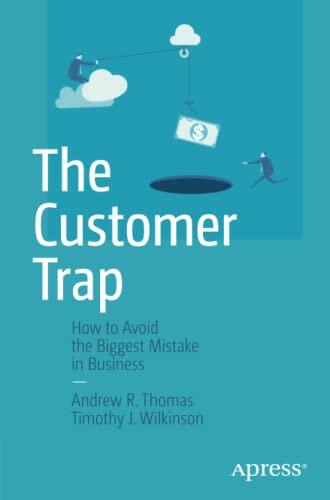 The Customer Trap: How to Avoid the Biggest Mistake in Business