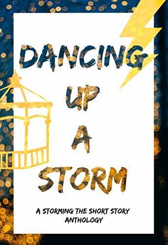 Dancing Up a Storm (A Storming the Short Story Anthology)