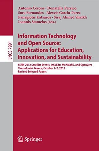 Information Technology and Open Source: Applications for Education, Innovation, and Sustainability: SEFM 2012 Satellite Events, InSuEdu, MoKMaSD, and OpenCert ... Notes in Computer Science Book 7991)
