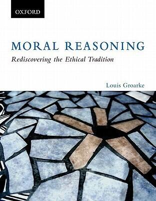 Moral Reasoning: Rediscovering the Ethical Tradition
