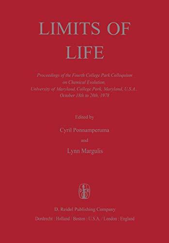 Limits of Life: Proceedings of the Fourth College Park Colloquium on Chemical Evolution, University of Maryland, College Park, Maryland, U.S.A., October 18th to 20th, 1978