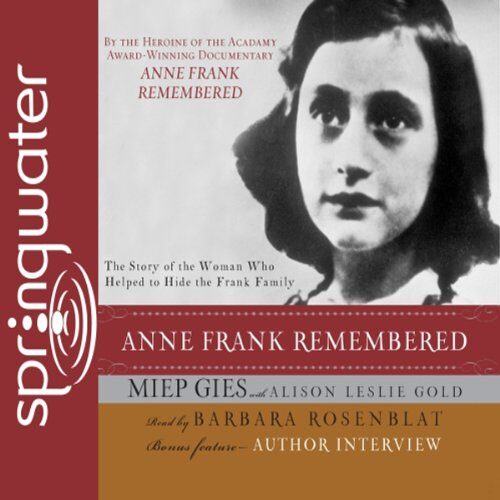 Anne Frank Remembered: The Story of the Woman Who Helped to Hide the Frank Family