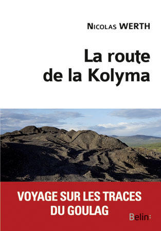 La route de la Kolyma: voyage sur les traces du Goulag