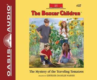 The Mystery of the Traveling Tomatoes (Volume 117)