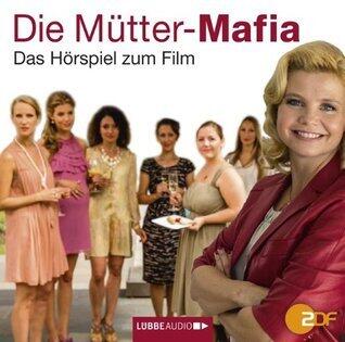 Die Mütter-Mafia: Das Hörspiel zum Film