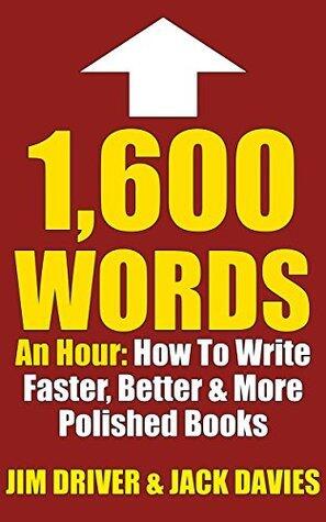 1800 Words An Hour: How You Can Write Faster, Better & More Polished Books