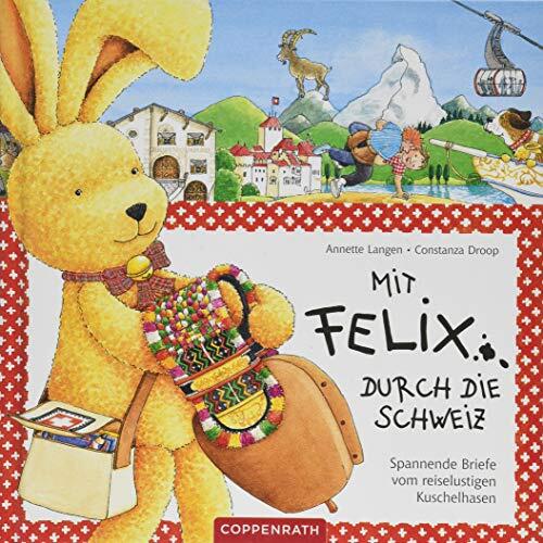 Mit Felix durch die Schweiz: Spannende Briefe vom reiselustigen Kuschelhasen