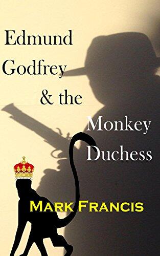 Edmund Godfrey & the Monkey Duchess (Book 3): Godfrey sets out to rescue a hostage - if he survives himself