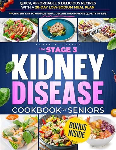 Kidney Disease Food List for Seniors: A Kidney-Friendly Collection of Science-Backed, Delicious Recipes, Budget-Friendly Grocery Lists, and Renal Diet ...