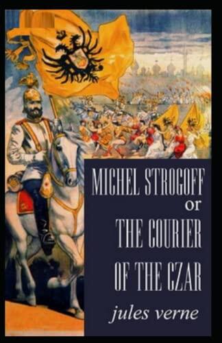 Michael Strogoff: The Courier of the Czar illustrated