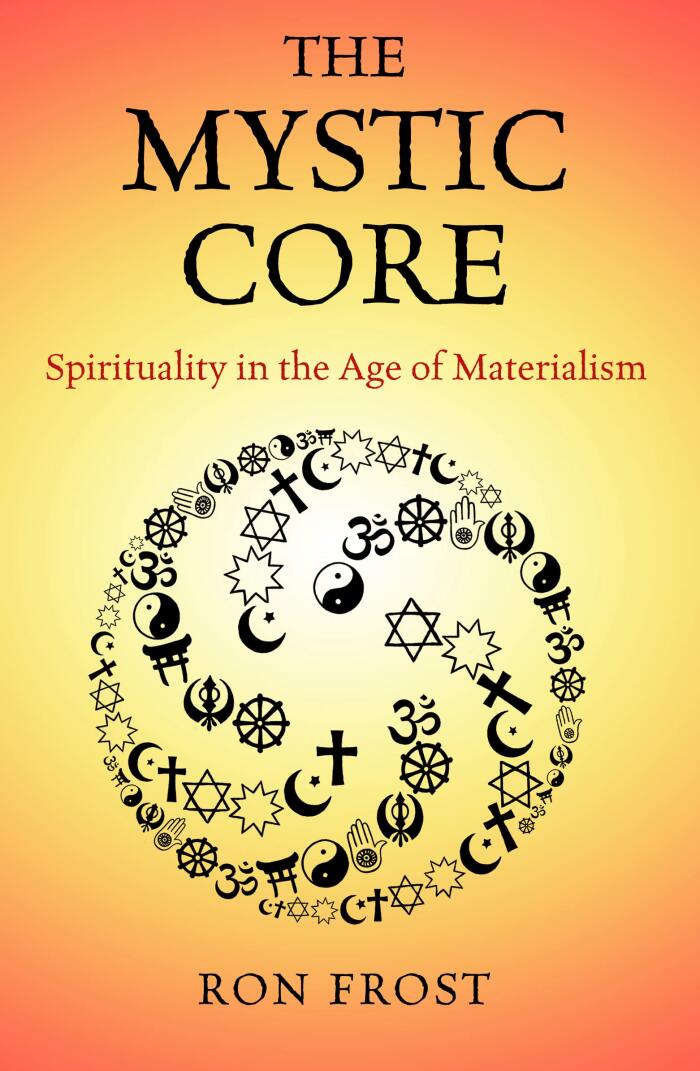 The Mystic Core: Spirituality in the Age of Materialism