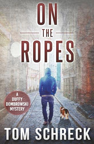 On the Ropes: A Duffy Dombrowski Mystery
